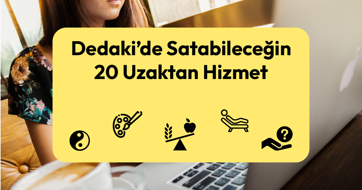 Dedaki’de Satabileceğin 20 Uzaktan Hizmet Fikri